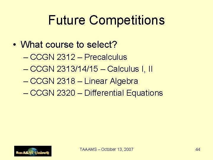Future Competitions • What course to select? – CCGN 2312 – Precalculus – CCGN