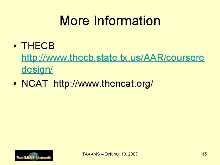 More Information • THECB http: //www. thecb. state. tx. us/AAR/coursere design/ • NCAT http: