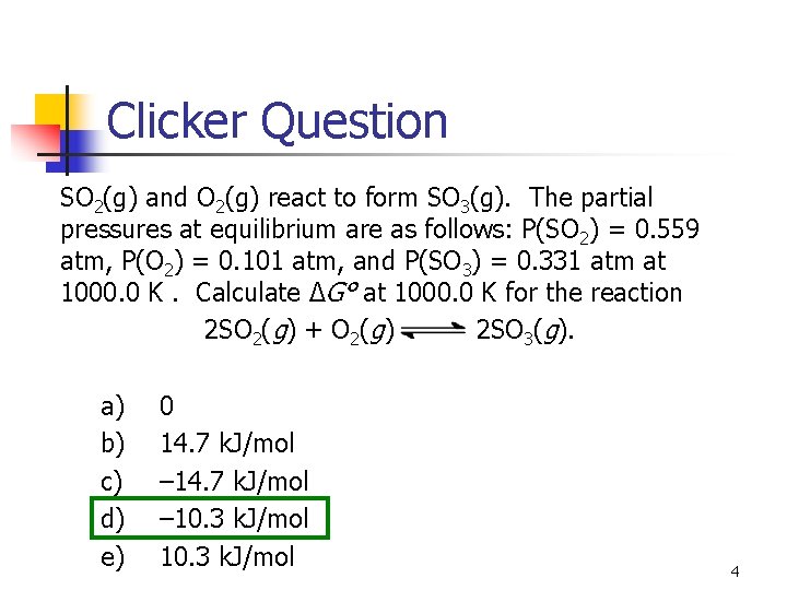 Clicker Question SO 2(g) and O 2(g) react to form SO 3(g). The partial