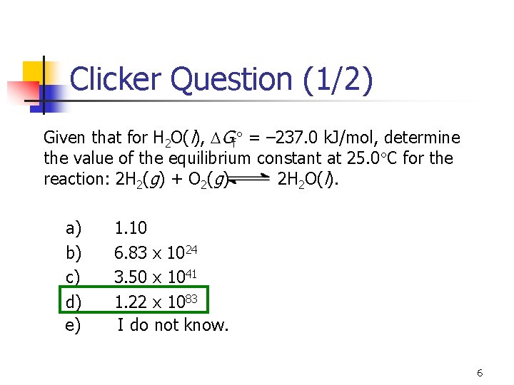 Clicker Question (1/2) Given that for H 2 O(l), Gf = ‒ 237. 0