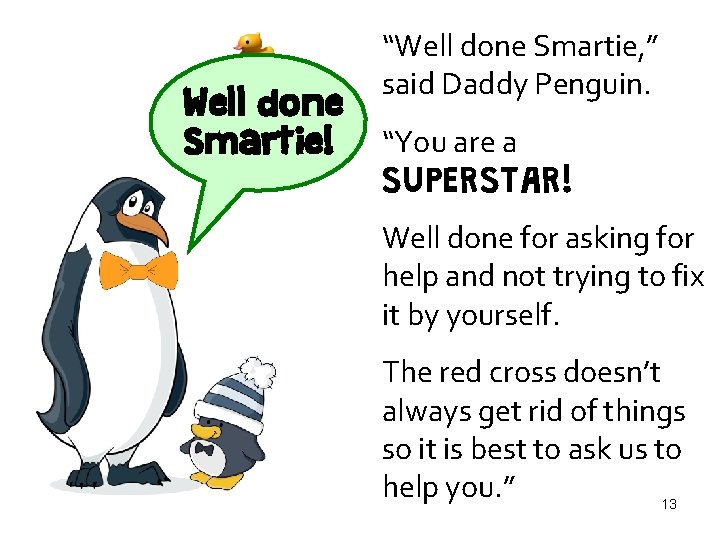 Well done Smartie! “Well done Smartie, ” said Daddy Penguin. “You are a SUPERSTAR!