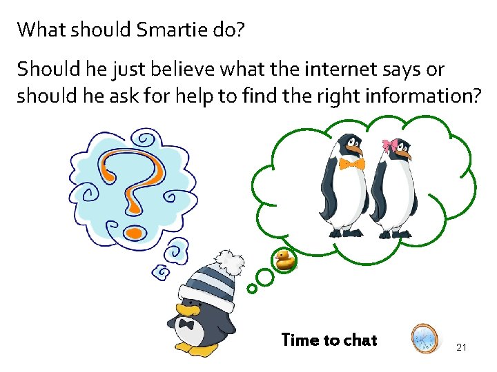 What should Smartie do? Should he just believe what the internet says or should