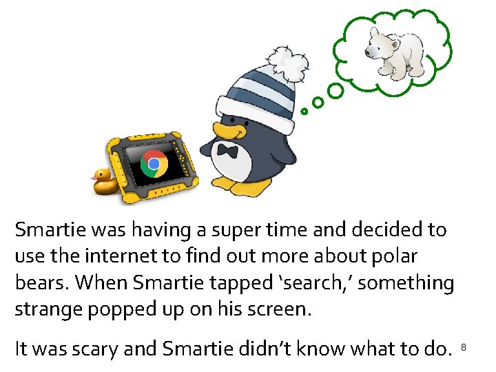 Smartie was having a super time and decided to use the internet to find