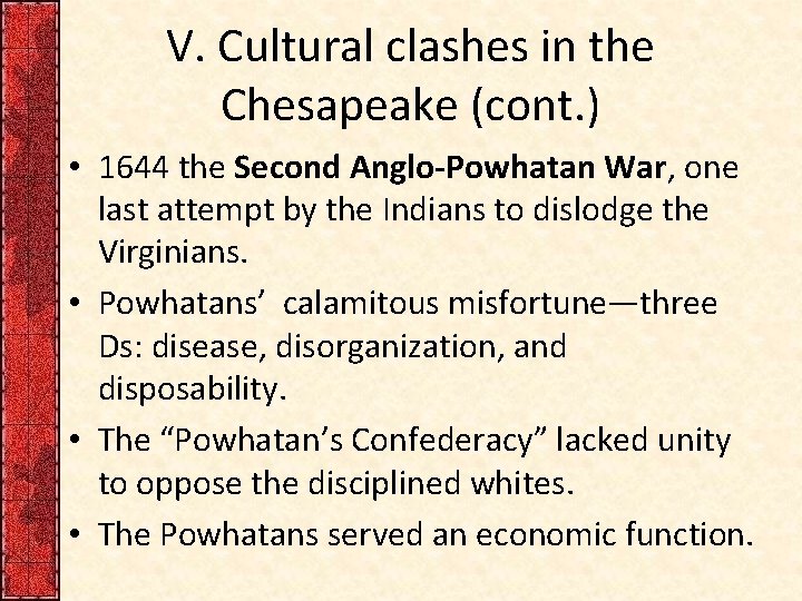 V. Cultural clashes in the Chesapeake (cont. ) • 1644 the Second Anglo-Powhatan War,