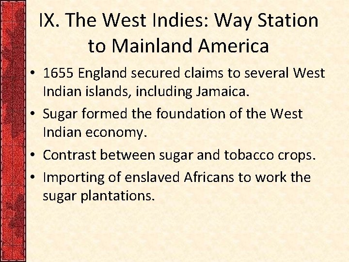 IX. The West Indies: Way Station to Mainland America • 1655 England secured claims