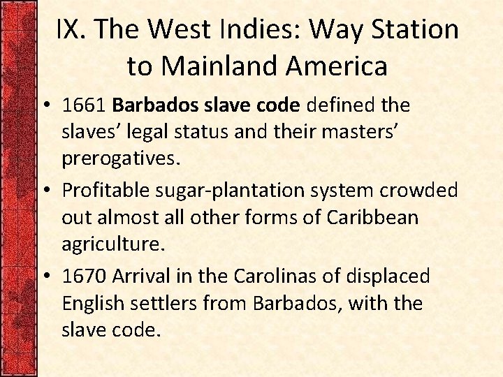 IX. The West Indies: Way Station to Mainland America • 1661 Barbados slave code