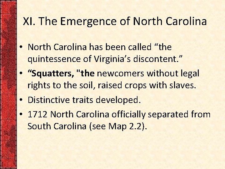 XI. The Emergence of North Carolina • North Carolina has been called “the quintessence