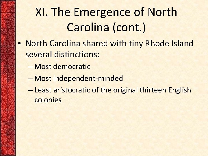 XI. The Emergence of North Carolina (cont. ) • North Carolina shared with tiny