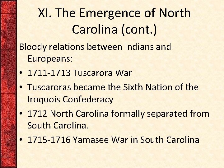 XI. The Emergence of North Carolina (cont. ) Bloody relations between Indians and Europeans: