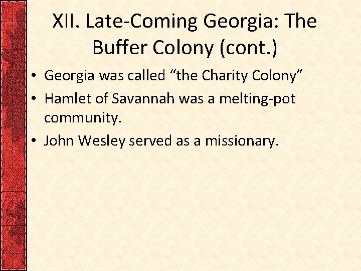 XII. Late-Coming Georgia: The Buffer Colony (cont. ) • Georgia was called “the Charity