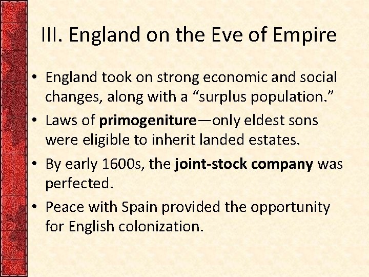 III. England on the Eve of Empire • England took on strong economic and