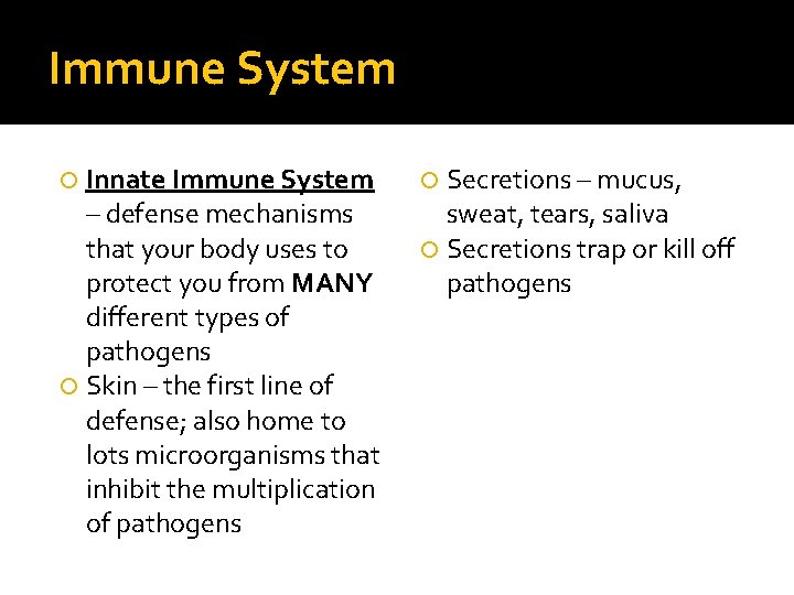 Immune System Innate Immune System – defense mechanisms that your body uses to protect