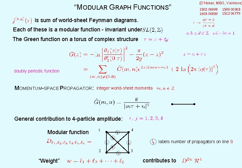 “MODULAR GRAPH FUNCTIONS” (D’Hoker, MBG, Vanhove) 1502. 06698 1603. 00839 1509. 00363 1512. 06779