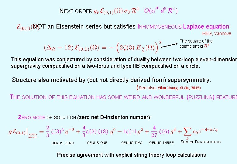 NEXT ORDER NOT an Eisenstein series but satisfies INHOMOGENEOUS Laplace equation MBG, Vanhove The