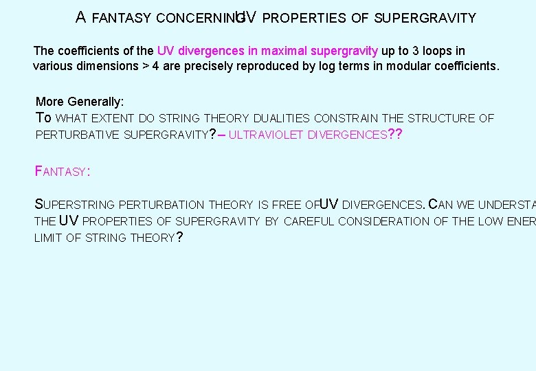 A FANTASY CONCERNING UV PROPERTIES OF SUPERGRAVITY The coefficients of the UV divergences in