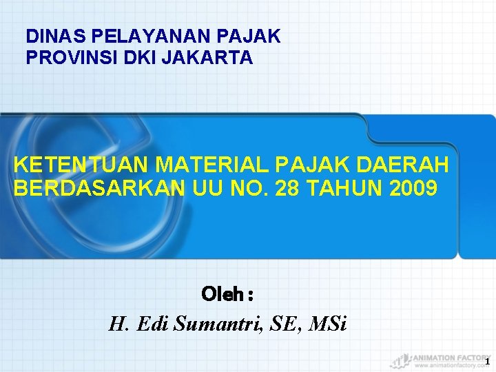 DINAS PELAYANAN PAJAK PROVINSI DKI JAKARTA KETENTUAN MATERIAL PAJAK DAERAH BERDASARKAN UU NO. 28