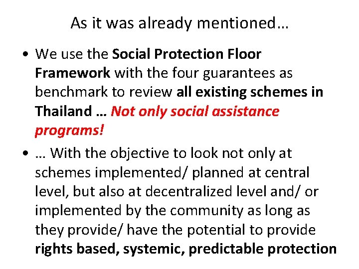 As it was already mentioned… • We use the Social Protection Floor Framework with