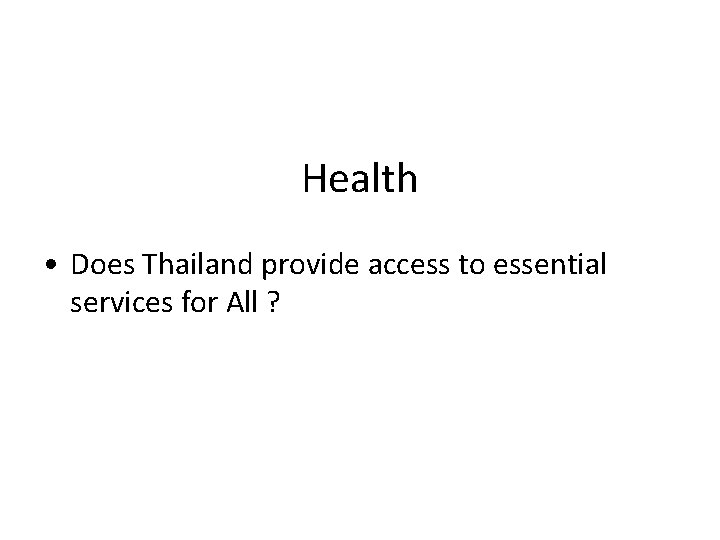 Health • Does Thailand provide access to essential services for All ? 