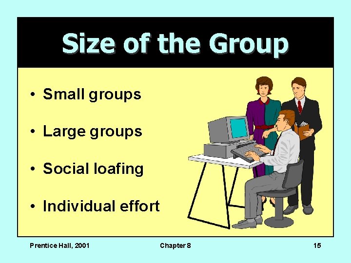 Size of the Group • Small groups • Large groups • Social loafing •