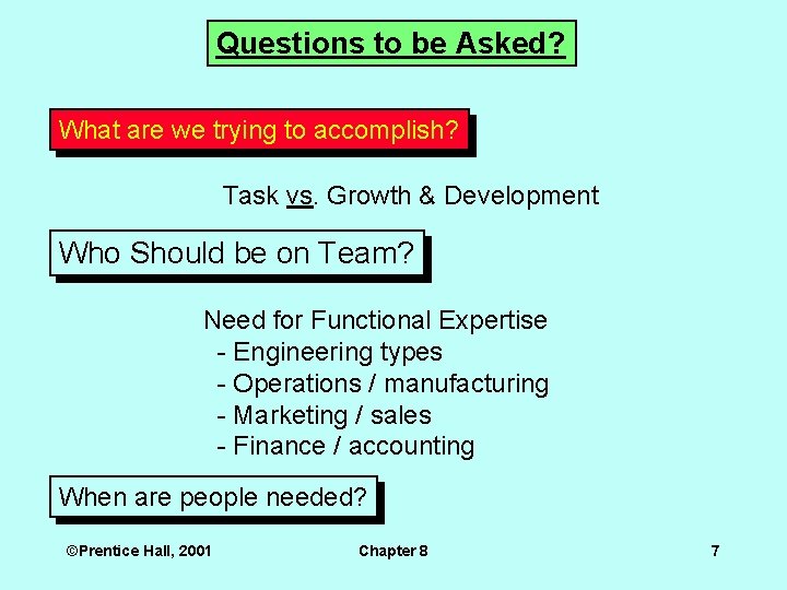 Questions to be Asked? What are we trying to accomplish? Task vs. Growth &