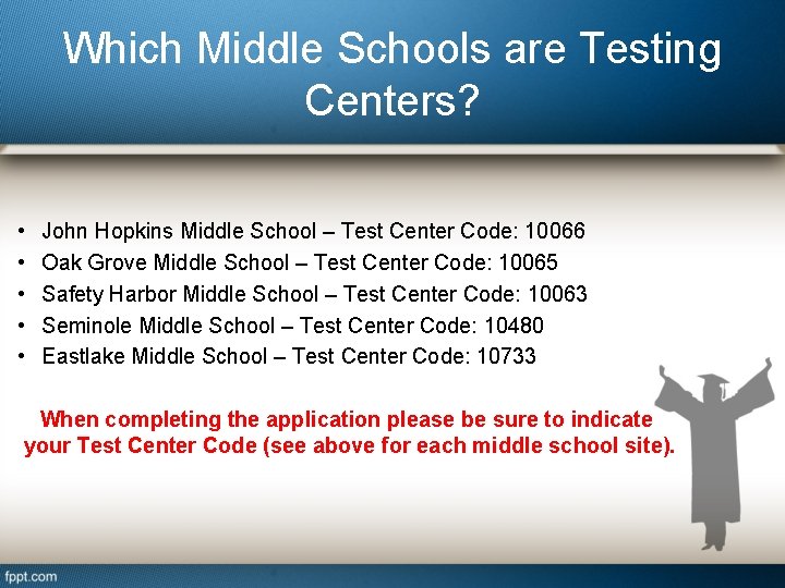 Which Middle Schools are Testing Centers? • • • John Hopkins Middle School –
