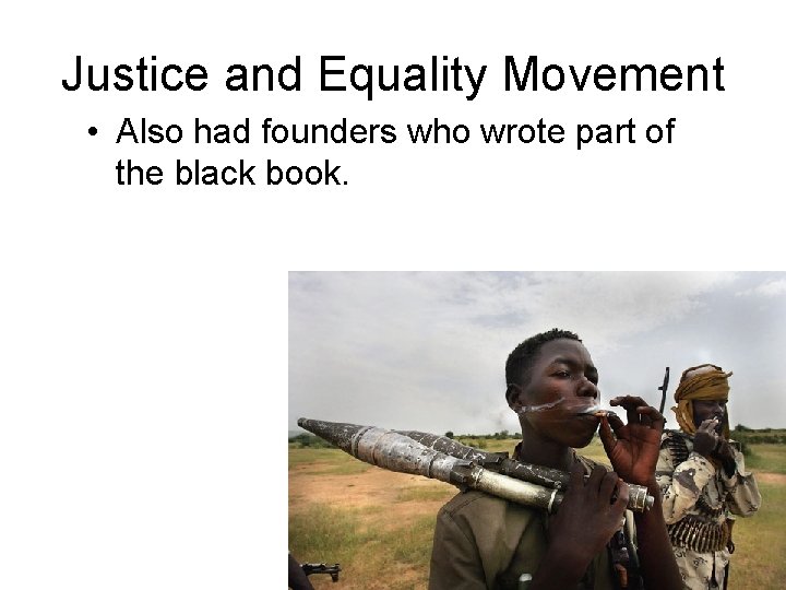 Justice and Equality Movement • Also had founders who wrote part of the black