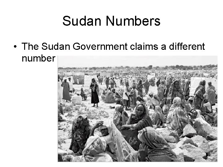 Sudan Numbers • The Sudan Government claims a different number 