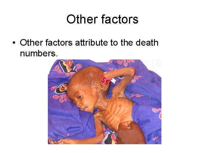 Other factors • Other factors attribute to the death numbers. 