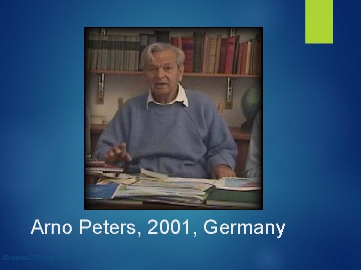 Arno Peters, 2001, Germany © www. ODTmaps. com 