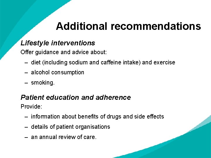 Additional recommendations Lifestyle interventions Offer guidance and advice about: – diet (including sodium and