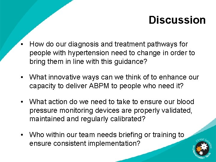 Discussion • How do our diagnosis and treatment pathways for people with hypertension need
