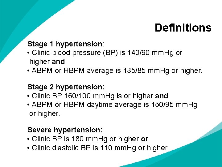 Definitions Stage 1 hypertension: • Clinic blood pressure (BP) is 140/90 mm. Hg or