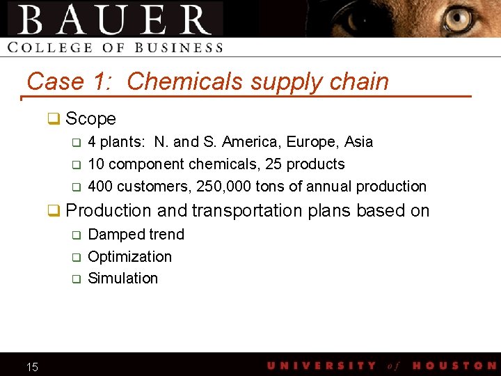Case 1: Chemicals supply chain q Scope q 4 plants: N. and S. America,