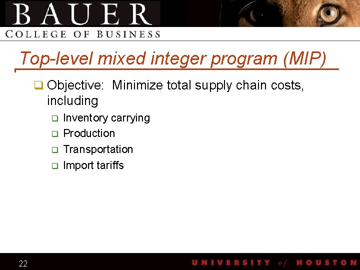 Top-level mixed integer program (MIP) q Objective: Minimize total supply chain costs, including q