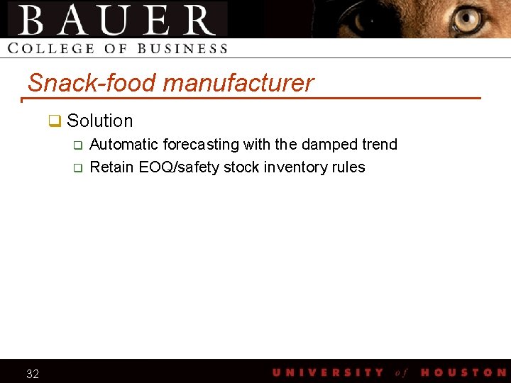 Snack-food manufacturer q Solution q Automatic forecasting with the damped trend q Retain EOQ/safety