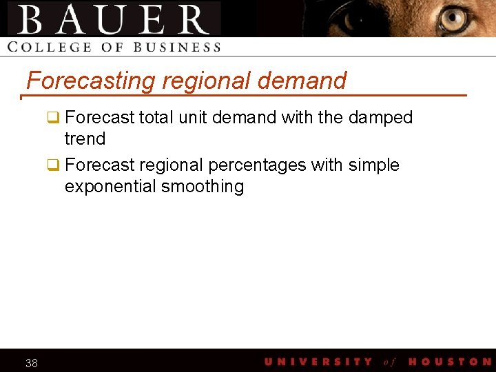 Forecasting regional demand q Forecast total unit demand with the damped trend q Forecast