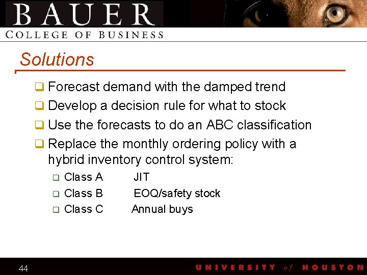 Solutions q Forecast demand with the damped trend q Develop a decision rule for