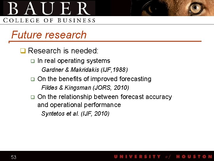 Future research q Research is needed: q In real operating systems Gardner & Makridakis