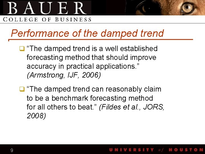 Performance of the damped trend q “The damped trend is a well established forecasting
