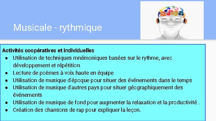 Musicale - rythmique Activités coopératives et individuelles ● Utilisation de techniques mnémoniques basées sur Musicale - rythmique Activités coopératives et individuelles ● Utilisation de techniques mnémoniques basées sur