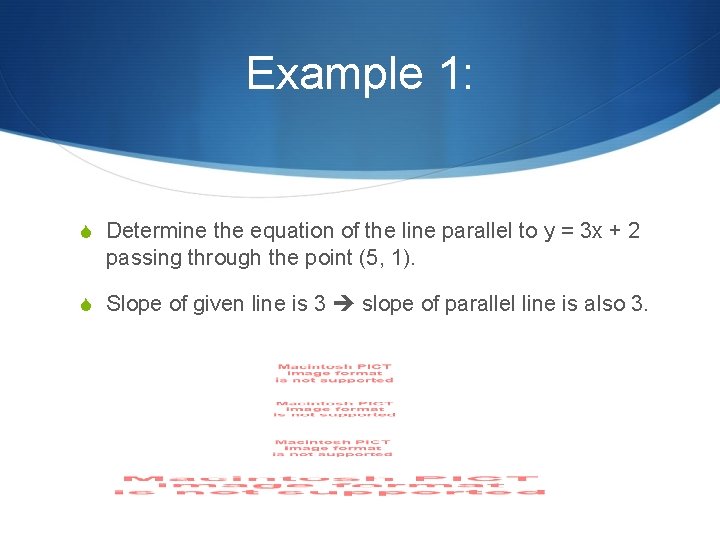 Example 1: S Determine the equation of the line parallel to y = 3