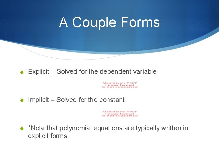 A Couple Forms S Explicit – Solved for the dependent variable S Implicit –