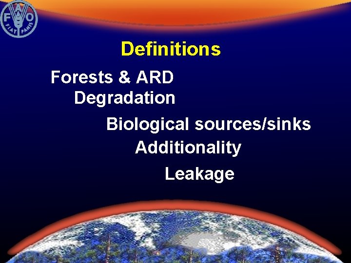 Definitions Forests & ARD Degradation Biological sources/sinks Additionality Leakage 