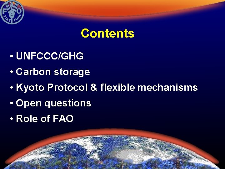 Contents • UNFCCC/GHG • Carbon storage • Kyoto Protocol & flexible mechanisms • Open