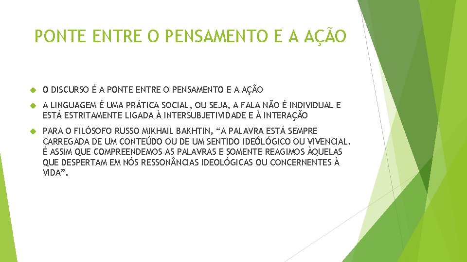 PONTE ENTRE O PENSAMENTO E A AÇÃO O DISCURSO É A PONTE ENTRE O