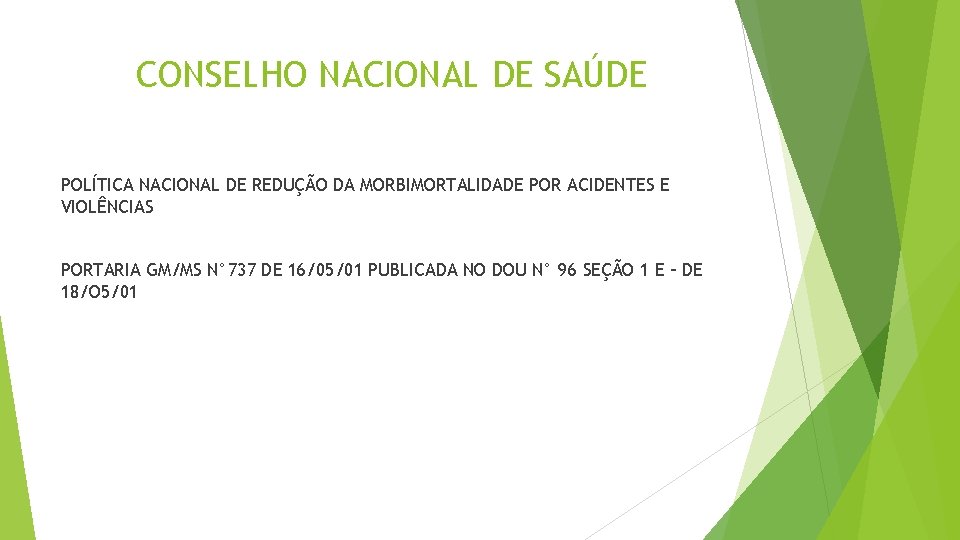 CONSELHO NACIONAL DE SAÚDE POLÍTICA NACIONAL DE REDUÇÃO DA MORBIMORTALIDADE POR ACIDENTES E VIOLÊNCIAS