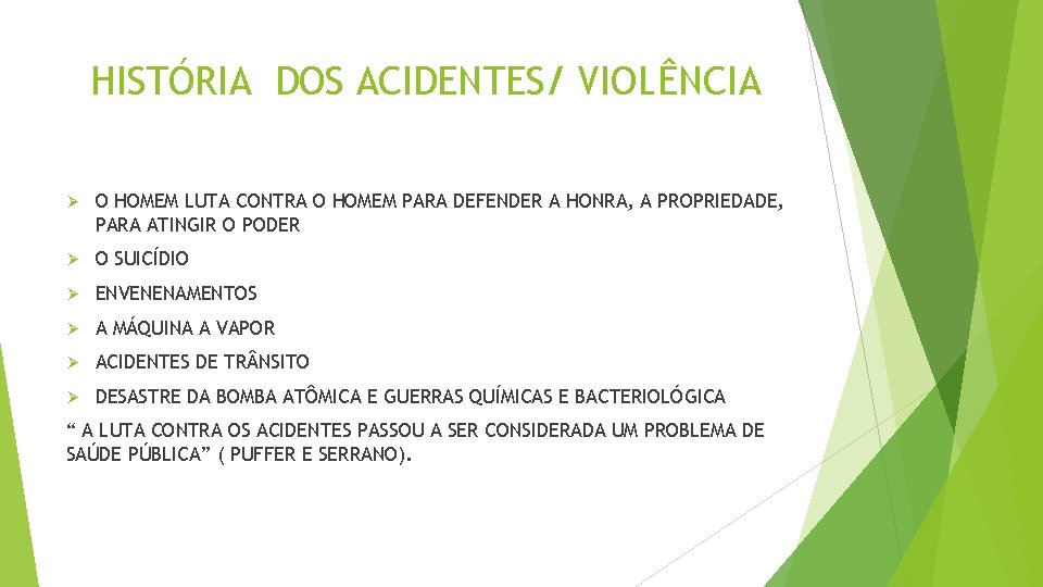 HISTÓRIA DOS ACIDENTES/ VIOLÊNCIA Ø O HOMEM LUTA CONTRA O HOMEM PARA DEFENDER A