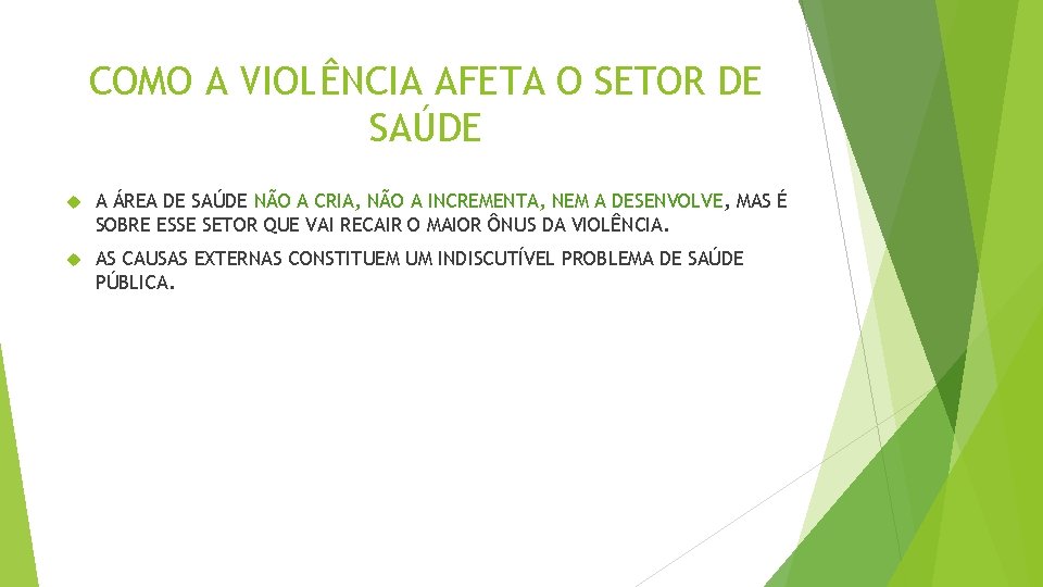 COMO A VIOLÊNCIA AFETA O SETOR DE SAÚDE A ÁREA DE SAÚDE NÃO A