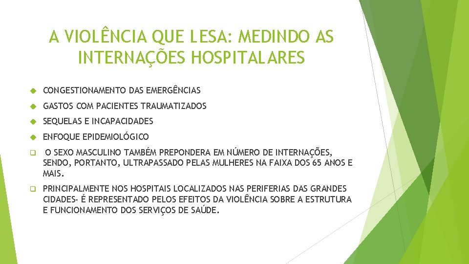 A VIOLÊNCIA QUE LESA: MEDINDO AS INTERNAÇÕES HOSPITALARES CONGESTIONAMENTO DAS EMERGÊNCIAS GASTOS COM PACIENTES