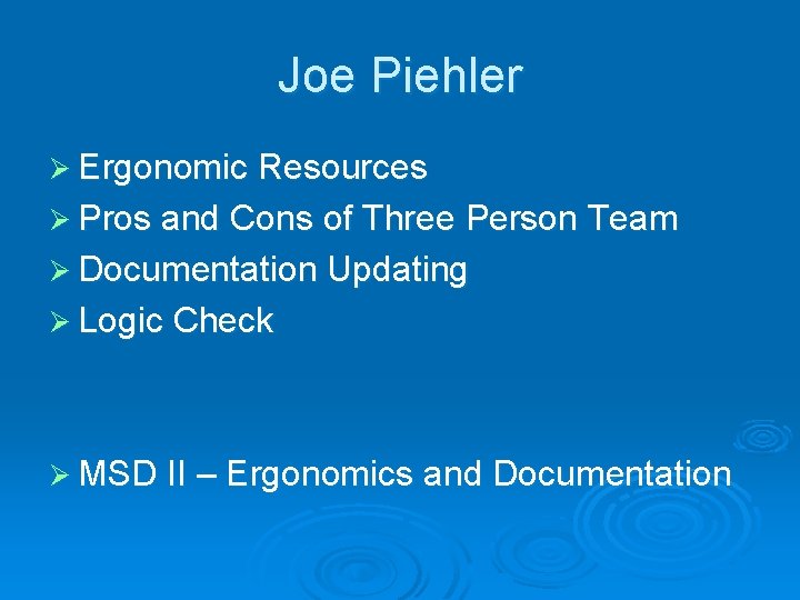 Joe Piehler Ø Ergonomic Resources Ø Pros and Cons of Three Person Team Ø